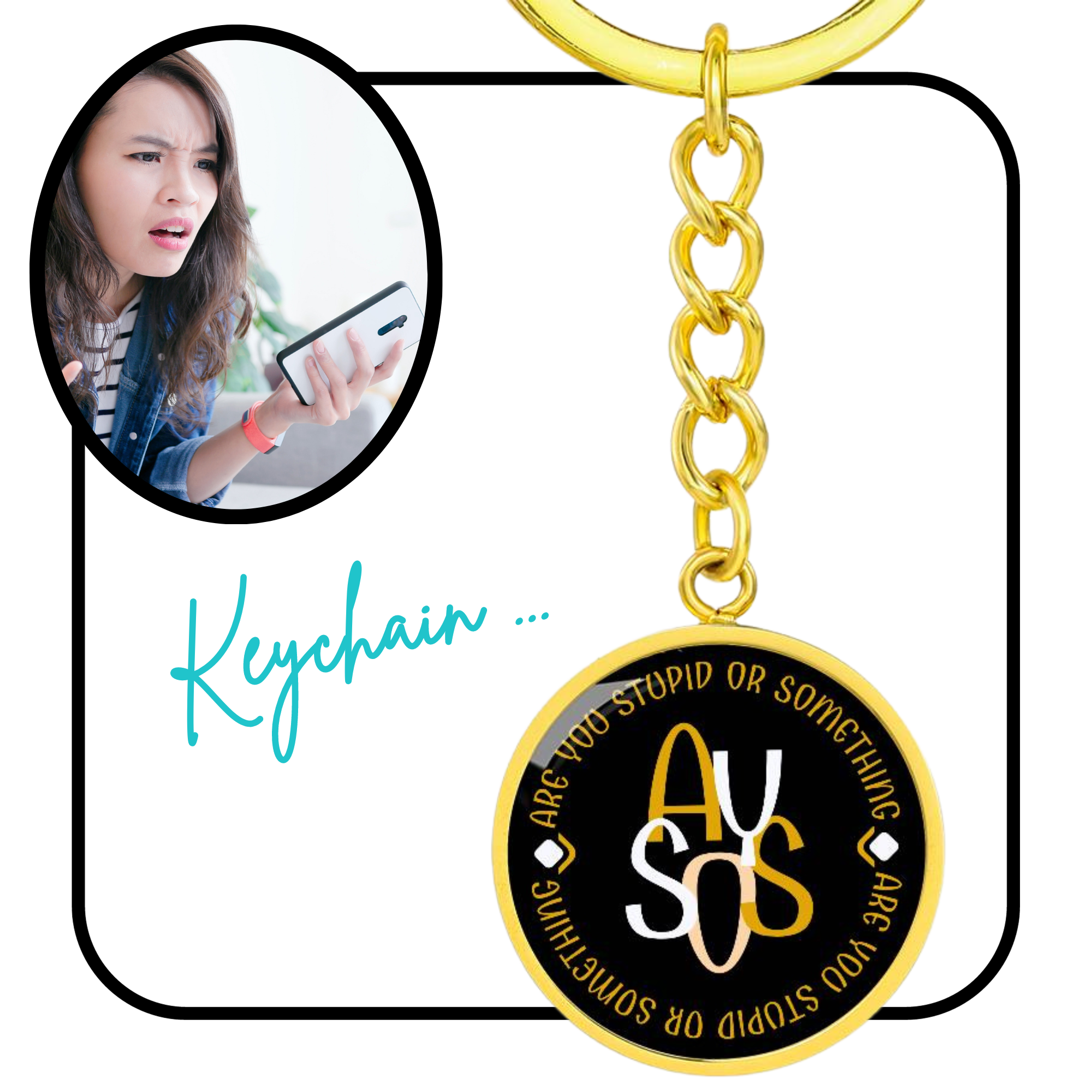 AYSOS - Are you stupid or something || Pendant Keychain || PERSONALIZABLE