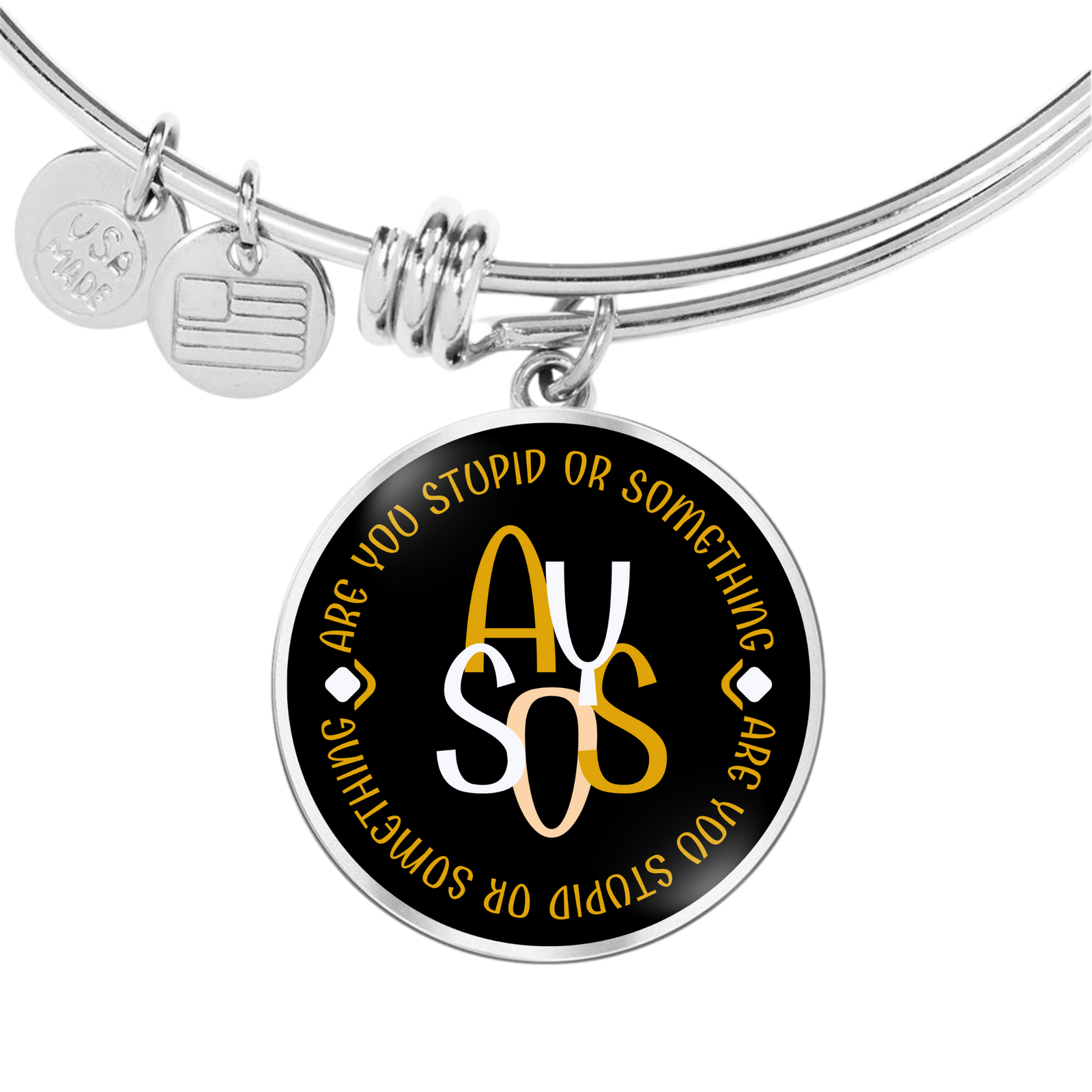 AYSOS - Are you stupid or something || Pendant Bangle || PERSONALIZABLE