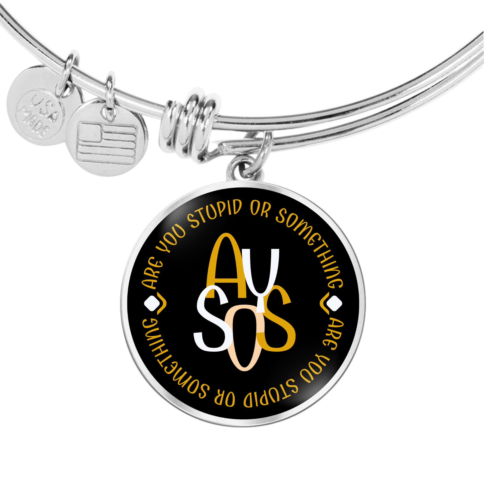 AYSOS - Are you stupid or something || Pendant Bangle || PERSONALIZABLE