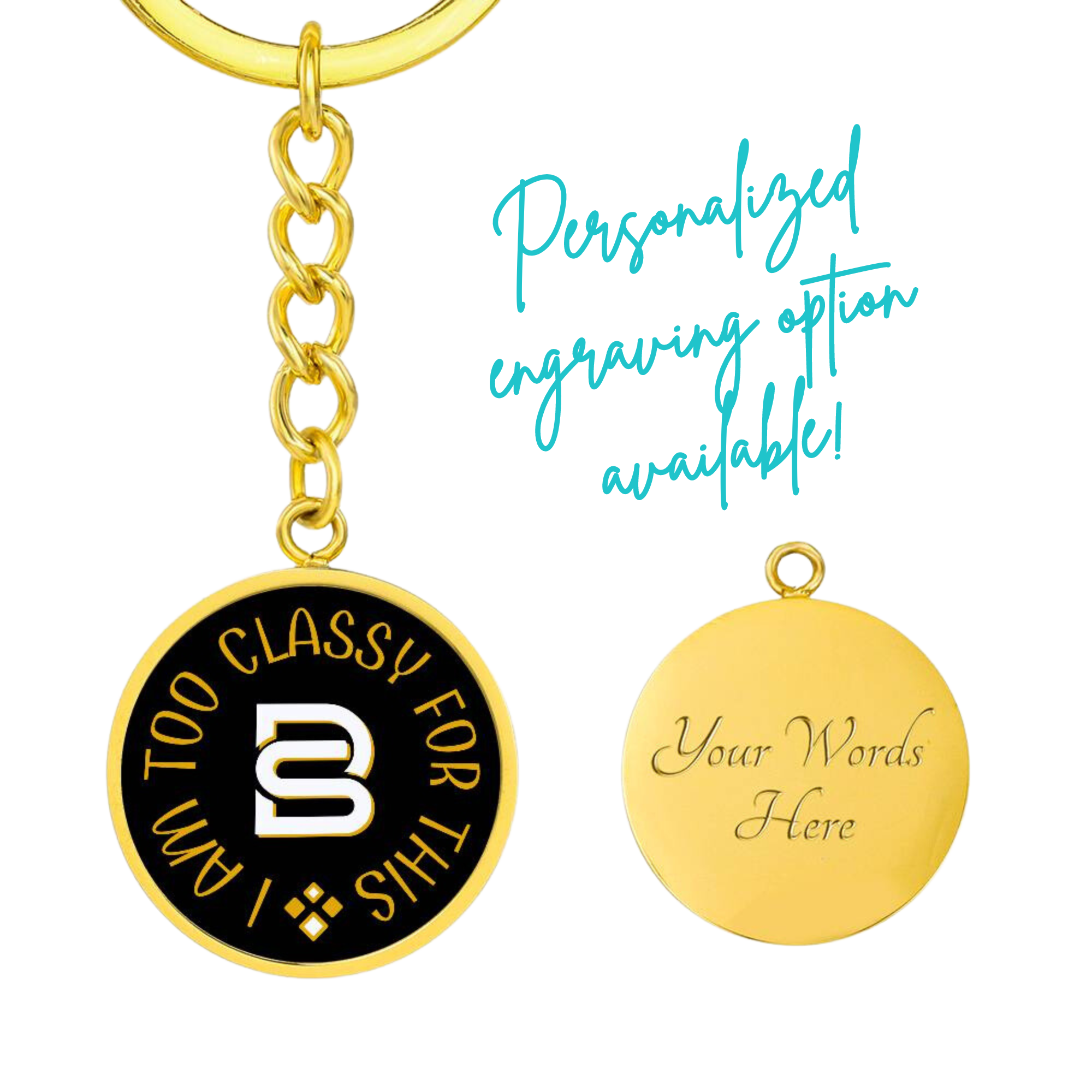 CLASSY - I AM TOO || Pendant Keychain || PERSONALIZABLE