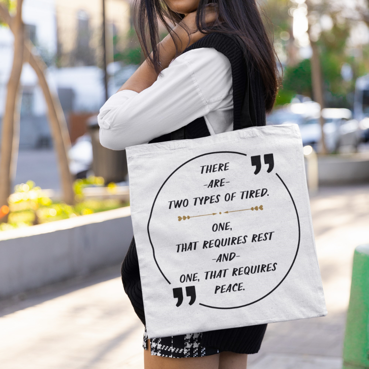 THERE ARE TWO TYPES OF TIRED (Quote) - TOTE BAG in 3 Sizes