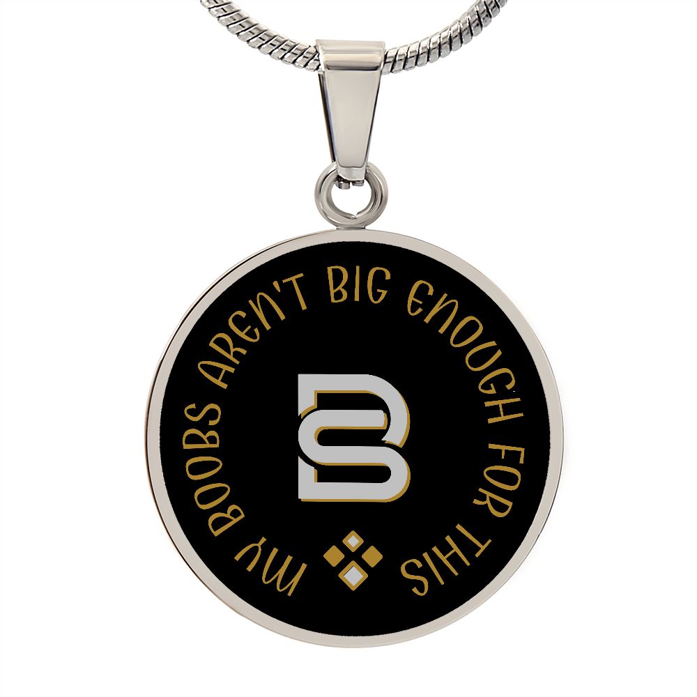 MY BOOBS AREN'T BIG ENOUGH || Pendant Necklace || PERSONALIZABLE