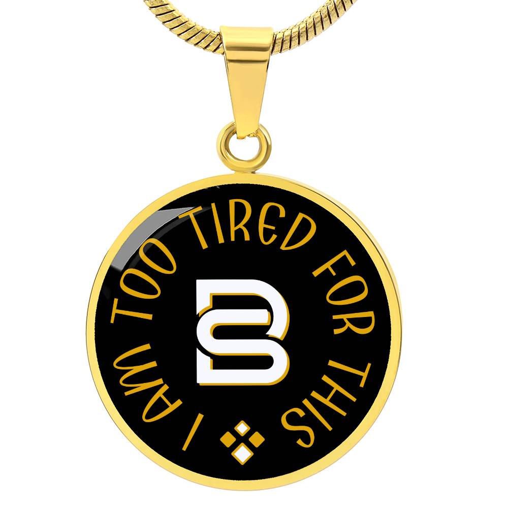 TIRED - I AM TOO || Pendant Necklace || PERSONALIZABLE