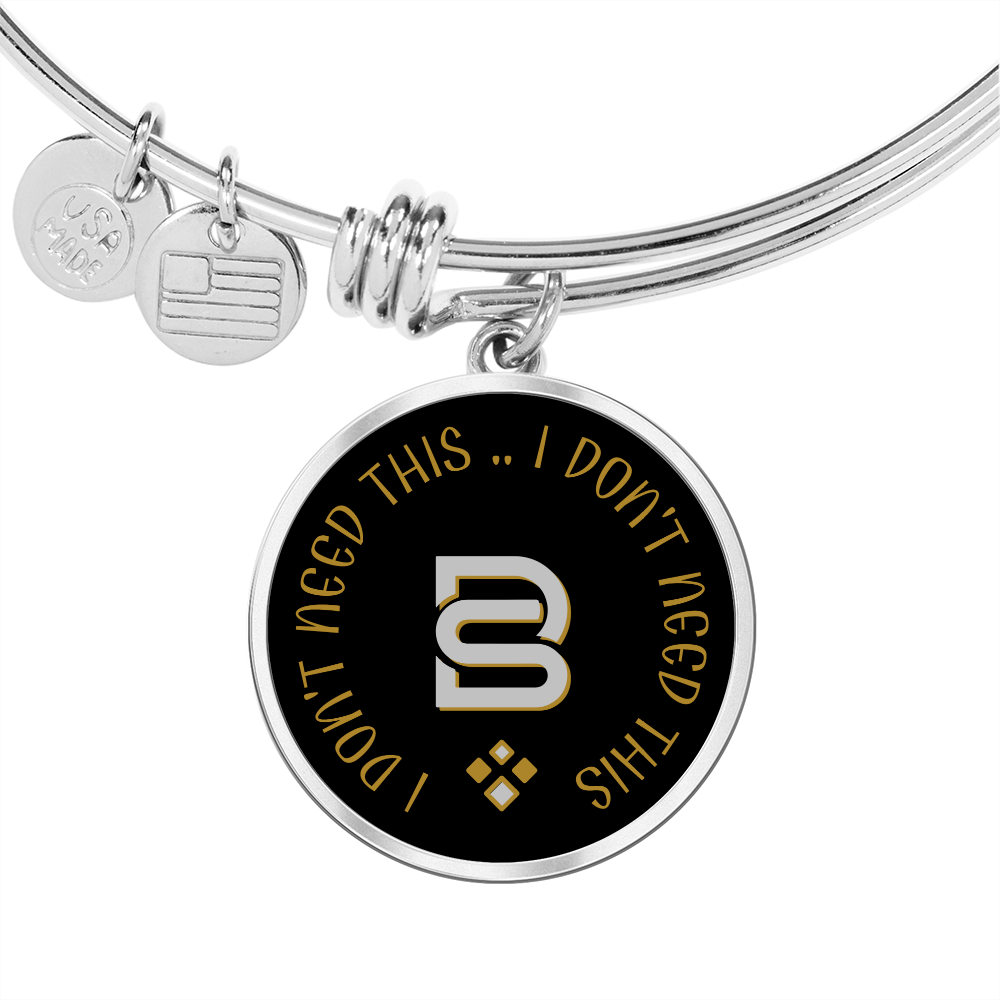 I DON'T NEED THIS || Pendant Bangle || PERSONALIZABLE