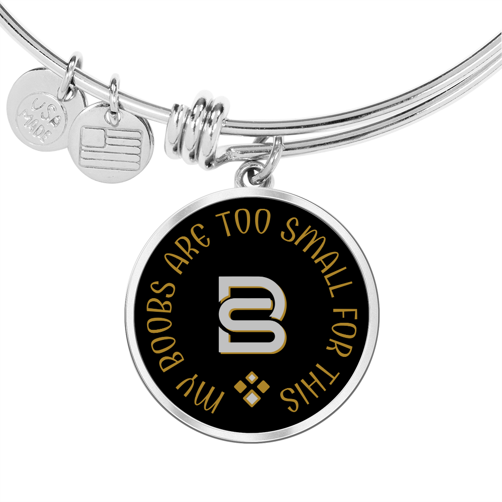 MY BOOBS ARE TOO SMALL || Pendant Bangle || PERSONALIZABLE